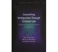 Gian Luigi Gatta Controlling Immigration Through Criminal Law (Tascabile)