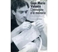 Gian Maria Volonté. L'immagine e la memoria