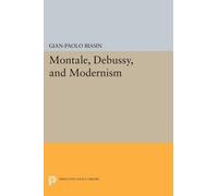 Gian-Paolo Biasin Montale, Debussy, and Modernism (Tascabile)