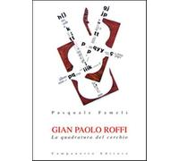 Gian Paolo Roffi. La quadratura del cerchio - Fameli Pasquale