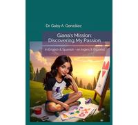 Giana's Mission: Discovering My Passion: in English & Spanish - en Inglés & Español: 1