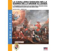 Giancarlo Boeri La cavalleria Sabauda nella guerra della Grande Alle (Tascabile)