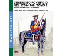 Giancarlo Boeri L'esercito pontificio nel 1708-1709 - Tomo 2 (Tascabile)