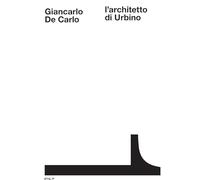Giancarlo De Carlo: l'architetto di Urbino - [Plug_in]