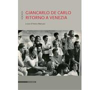 Giancarlo De Carlo. Ritorno a Venezia - 2023 - Il Poligrafo