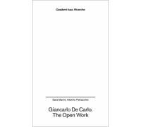 Giancarlo De Carlo. The open work - [Anteferma Edizioni]
