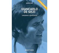 Giancarlo De Sisti. Campione e gentiluomo. Nuova ediz. - De Sisti Marco