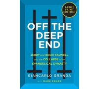 Giancarlo Grand Off the Deep End: Jerry and Becki Falwell and the Co (Tascabile)