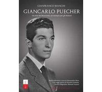 Giancarlo Puecher. Un eroe del Novecento, un esempio per gli italiani. Nuova ediz.