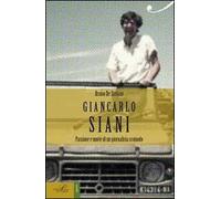 Giancarlo Siani. Passione e morte di un giornalista scomodo
