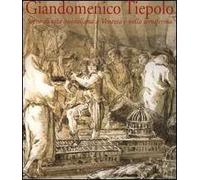 Giandomenico Tiepolo. Scene di vita quotidiana a Venezia e nella terraferma