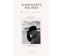 Gianfausto Solinas: Itinerari, tappe e particolari ricordi della mia vita