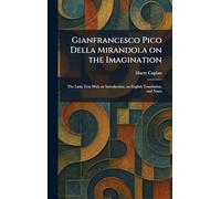 Gianfrancesco Pico Della Mirandola on the Imagination: The Latin Text With an Introduction, an English Translation, and Notes