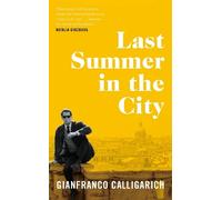 Gianfranco Calligarich Last Summer in the City (Copertina rigida)