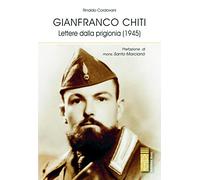 9788881558544 Gianfranco Chiti. Lettere dalla prigionia (1945) - Rinaldo Cordova
