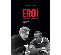 Gianfranco D'Am Eroi. Otto storie di donne e uomini che con coraggio (Tascabile)