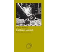 Gianfranco Manfredi. La musica, la scrittura