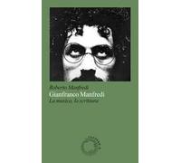 Gianfranco Manfredi. La musica, la scrittura. Nuova ediz.