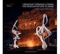 Gianfranco Meggiato. I Dioscuri tornano a Roma-The Dioscuri return to Rome. Catalogo della mostra (Roma, 1 dicembre 2023-29 febbraio 2024)