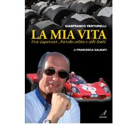 Gianfranco Venturelli. La mia vita. Tra supercar, barche veloci e cibi lenti