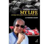 Gianfranco Venturelli. My life. Among cars, fast boats and slow food