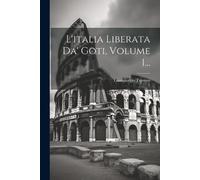 Giangiorgio Trissino L'italia Liberata Da' Goti, Volume 1... (Tascabile)