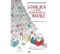 Gianluca e il vero significato del Natale. Ediz. illustrata