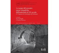 Gianluca Padova Le acque del passato: opere idrauliche dall'antichit (Tascabile)