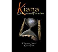 Gianluca Sabbi Giulia Pichi Kiana-L'inferno nel Paradiso (Tascabile)