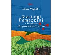 Gianluigi Ramazzini e il mistero dei fermodellisti suicidi