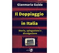 Gianmaria Guida Il doppiaggio in Italia (Tascabile)