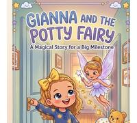 GIANNA AND THE POTTY FAIRY, A magical story for a Big Milestone