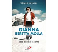 Gianna Beretta Molla. Ecco perché è santa