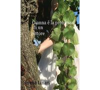 Gianna e' la promessa di un pittore: Volume 1