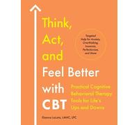 Gianna LaLota Think, Act, and Feel Better with CBT (Tascabile)