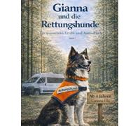 Gianna und die Rettungshunde: Einsätze auf vier Pfoten im Hochschwarzwald - ein Erzähl- und Ausmalbuch