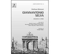 Giannantonio Selva. Biografia e opere