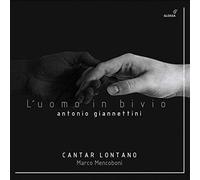 Giannettini/ Cantar Lontano/ Mencoboni - L'Uomo In Bivio