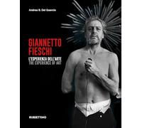 Giannetto Fieschi L'esperienza dell'arte-The experience of art. Ediz. illustrata