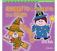 Giannetto il maghetto e la strega Farfilò. Ediz. a colori