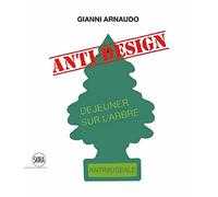 Gianni Arnaudo anti design. Ediz. italiana e inglese