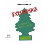 Gianni Arnaudo anti design. Ediz. italiana e inglese