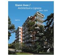 Gianni Avon. Architetture a Lignano 1954-1974. Ediz. italiana e inglese