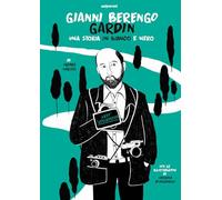 Gianni Berengo Gardin, una storia in bianco e nero. Ediz. illustrata