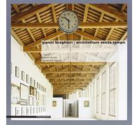 Gianni Braghieri. Architetture senza tempo - 2010 - Il Poligrafo