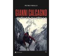 Gianni Calcagno. Una vita in salita: dalla Lanterna al K2