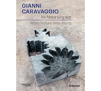 Gianni Caravaggio: When Nature Was Young