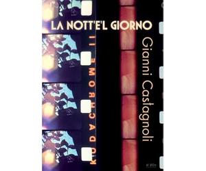 Gianni Castagnoli : La Nott'e'l giorno
