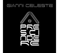 Gianni Celeste - A Prescindere