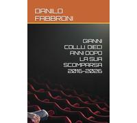 GIANNI COLLU. DIECI ANNI DOPO LA SUA SCOMPARSA 2016-2026